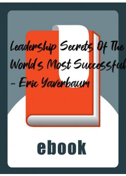 Leadership Secrets Of The World’s Most Successful CEOS - Eric Yaverbaum