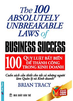 100 Quy Luật Bất Biến Để Thành Công Trong Kinh Doanh - Brian Tracy