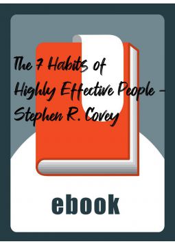 The 7 Habits of Highly Effective People - Stephen R. Covey