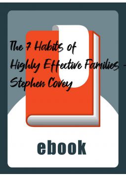 The 7 Habits of Highly Effective Families - Stephen Covey