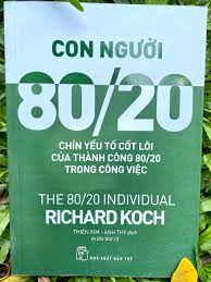 Con Người 80-20 - Chín Yếu Tố Cốt Lõi Của Thành Công 80-20 Trong Công Việc - Richard Koch