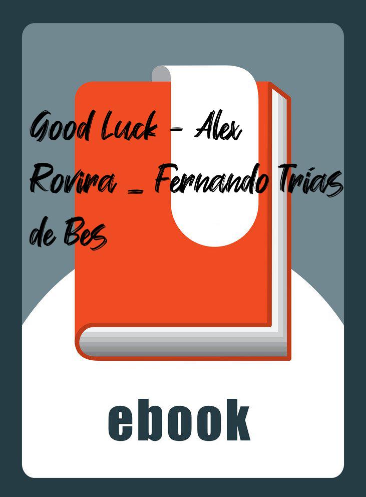 Good Luck - Alex Rovira _ Fernando Trías de Bes