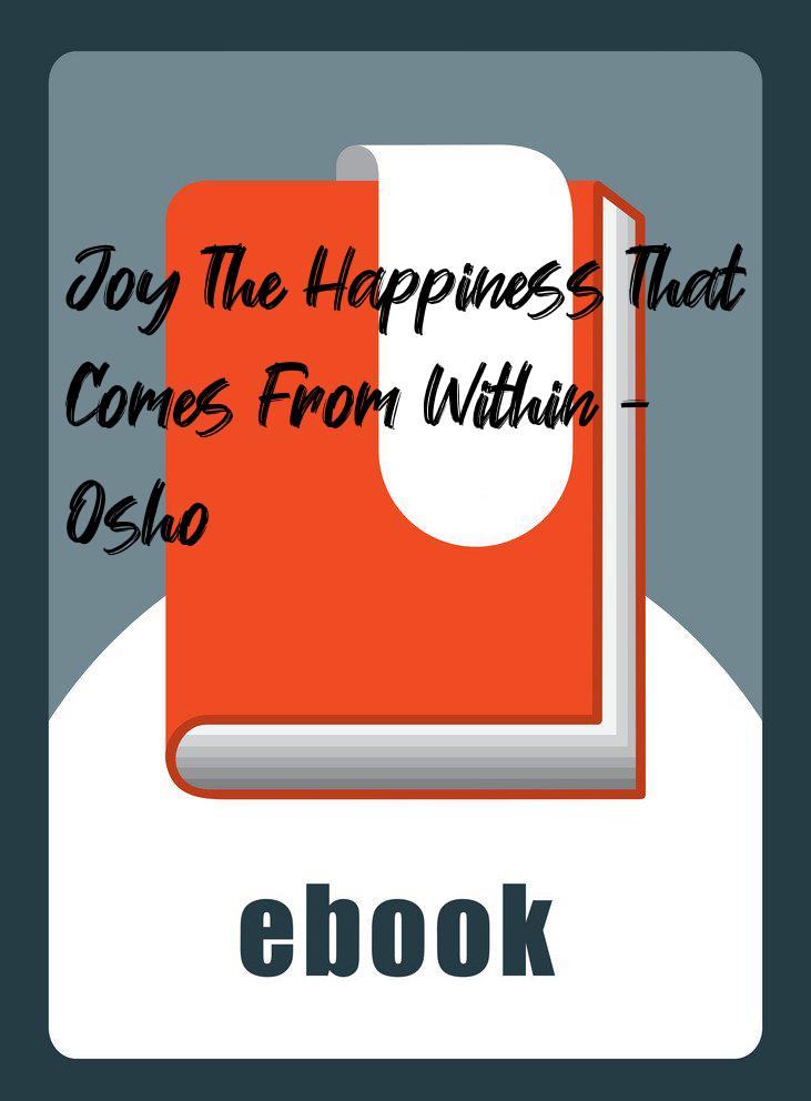 Joy The Happiness That Comes From Within - Osho