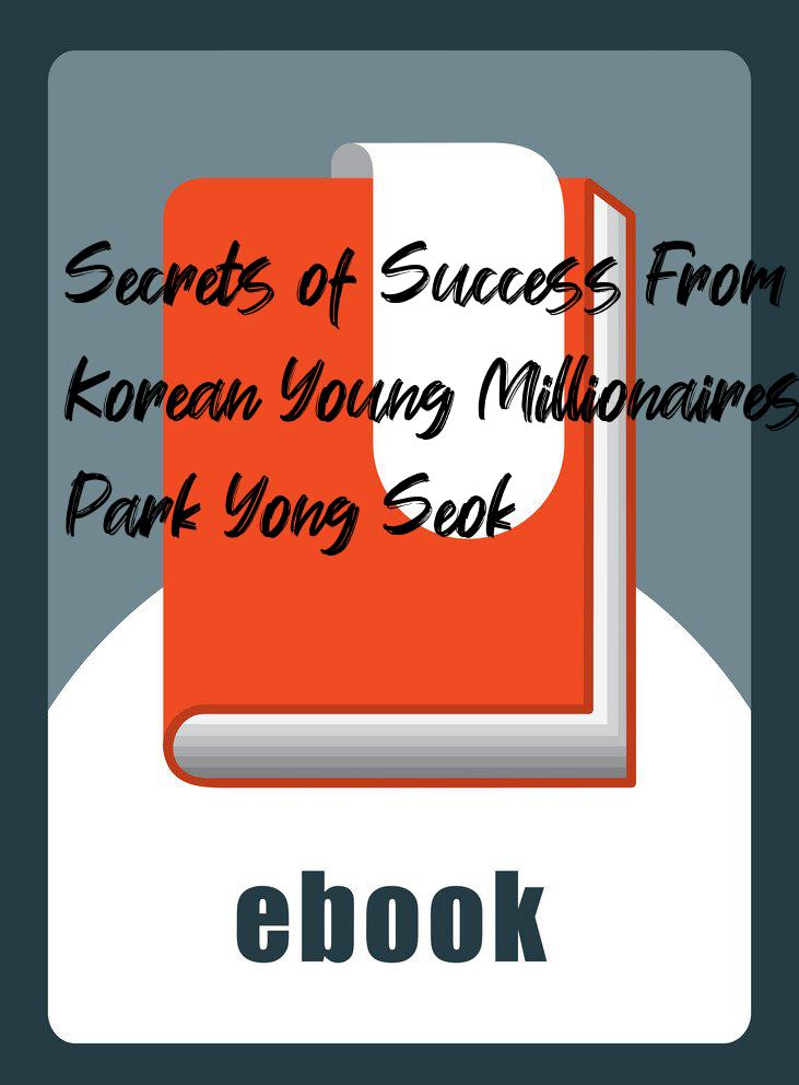 Secrets of Success From Korean Young Millionaires – Park Yong Seok