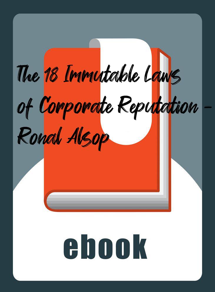 The 18 Immutable Laws of Corporate Reputation - Ronal Alsop