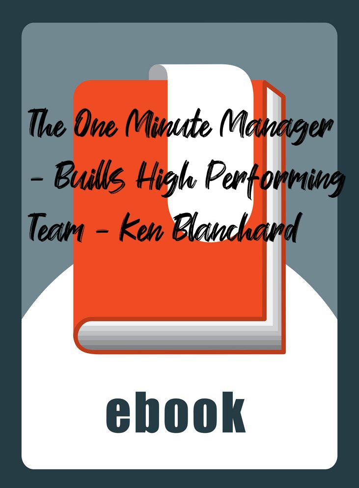 The One Minute Manager - Buills High Performing Team - Ken Blanchard